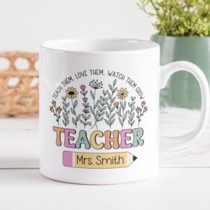 Teacher Mug Sublimation PNG, Floral Mug PNG, Teach Them Love Them Watch Them Grow Png, Teacher Custom Mug PNG, Teacher Wildflowers Mug Png.