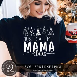 Just Call Me Mama Claus SVG, Mama Claus Shirt Svg, Christmas SVG PNG, Christmas Cricut Svg, Xmas Sublimation, Winter Svg, Retro Holiday Svg.