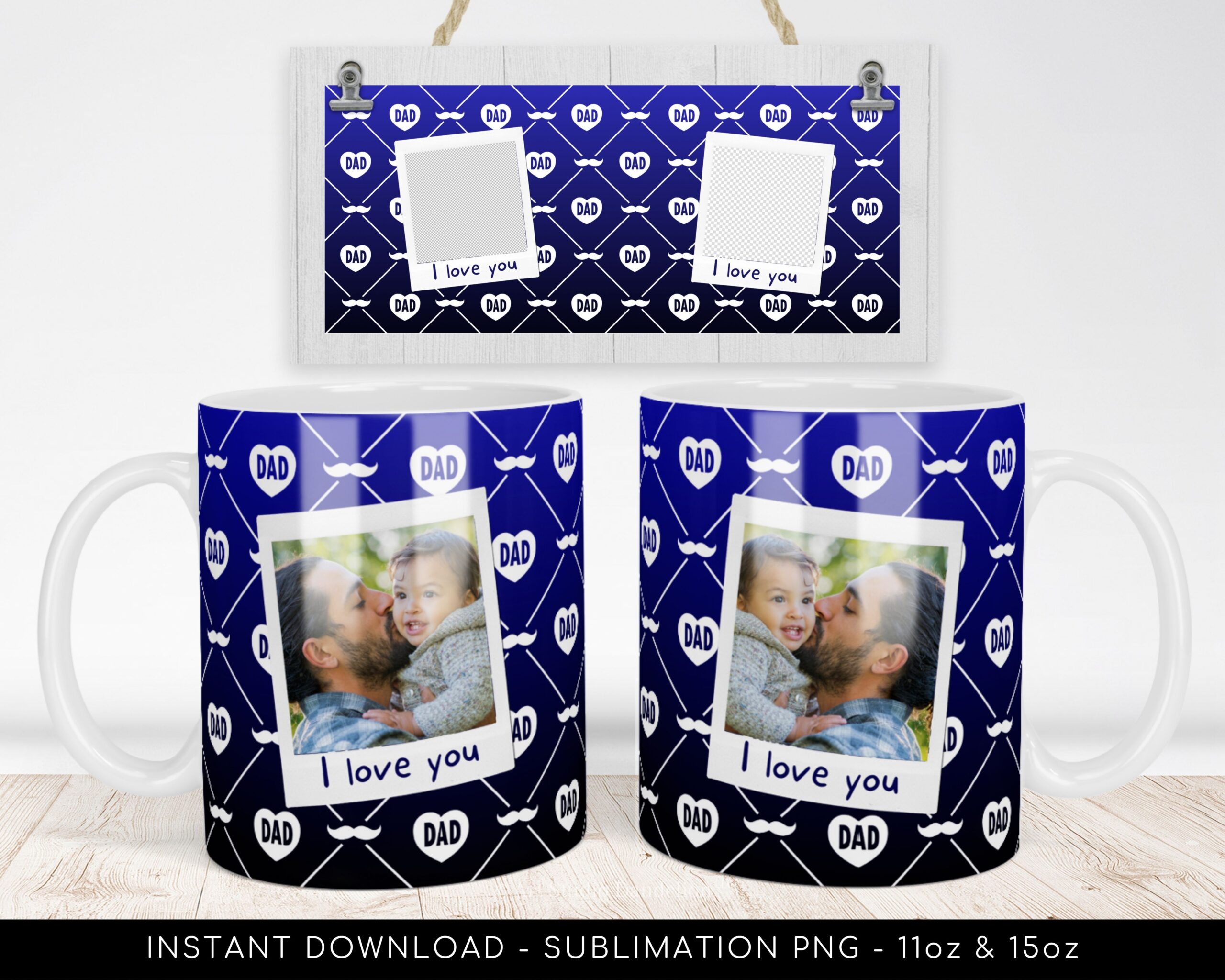 DAD Custom Photo Mug PNG File for Sublimation - "I Love You" Photo Mug Template. DIY Mug gift for Father's Day - 300dpi - Instant Download