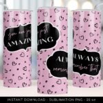 You Are Just Amazing Pink Tumbler Design - Heart Pattern