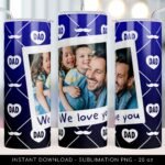 DAD Custom Photo Tumbler Sublimation