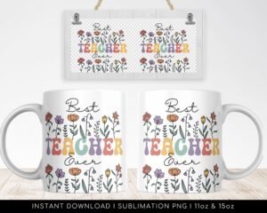 Best Teacher Mug Sublimation PNG File. Vintage Floral Mug PNG, Best Teacher Ever Mug PNG, Teacher Gift Mug, Teacher Wildflowers Mug Png.