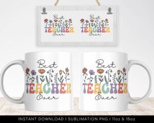 Best Teacher Mug Sublimation PNG File. Vintage Floral Mug PNG, Best Teacher Ever Mug PNG, Teacher Gift Mug, Teacher Wildflowers Mug Png.