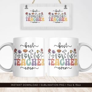 Best Teacher Mug Sublimation PNG File. Vintage Floral Mug PNG, Best Teacher Ever Mug PNG, Teacher Gift Mug, Teacher Wildflowers Mug Png.