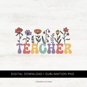 Teacher Wildflowers PNG, Teacher Custom Name PNG, Teacher Retro Flowers Png, Teacher Appreciation, Teacher Sublimation, Teacher Sign PNG.